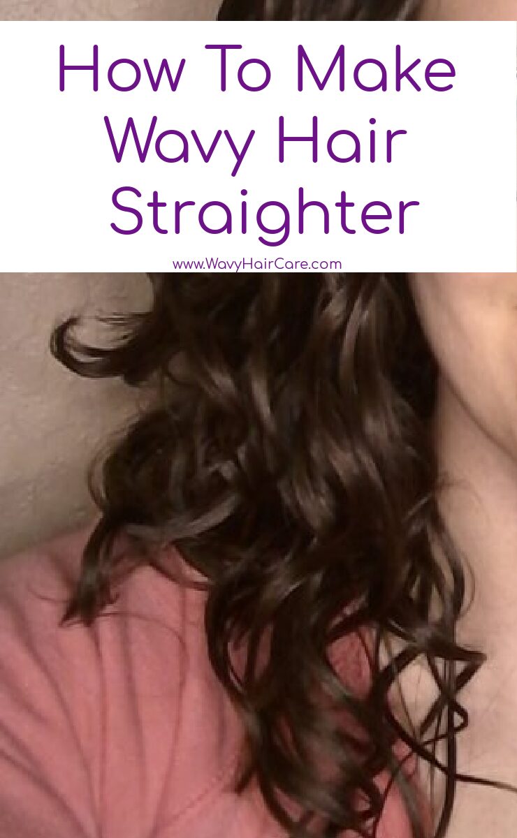 how to make wavy hair straighter