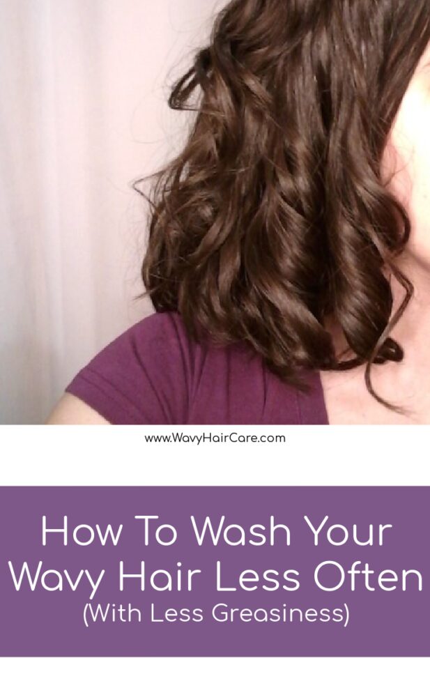 How to wash your wavy hair less often without tolerating super greasy hair. #curlygirlmethod