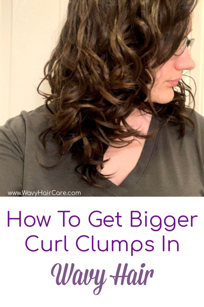 How to get bigger curl clumps in wavy hair