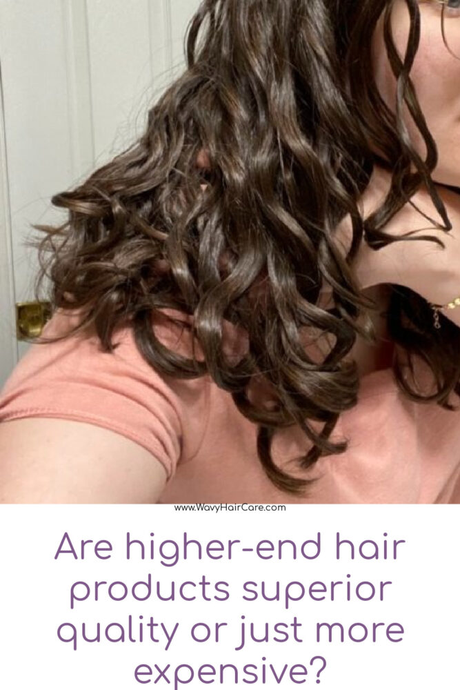 are more expensive wavy hair products higher quality or just more expensive?