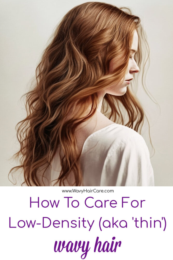 low density or thin naturally wavy hair - how to care for it, how common it is, tips and tricks for hiding your scalp and more